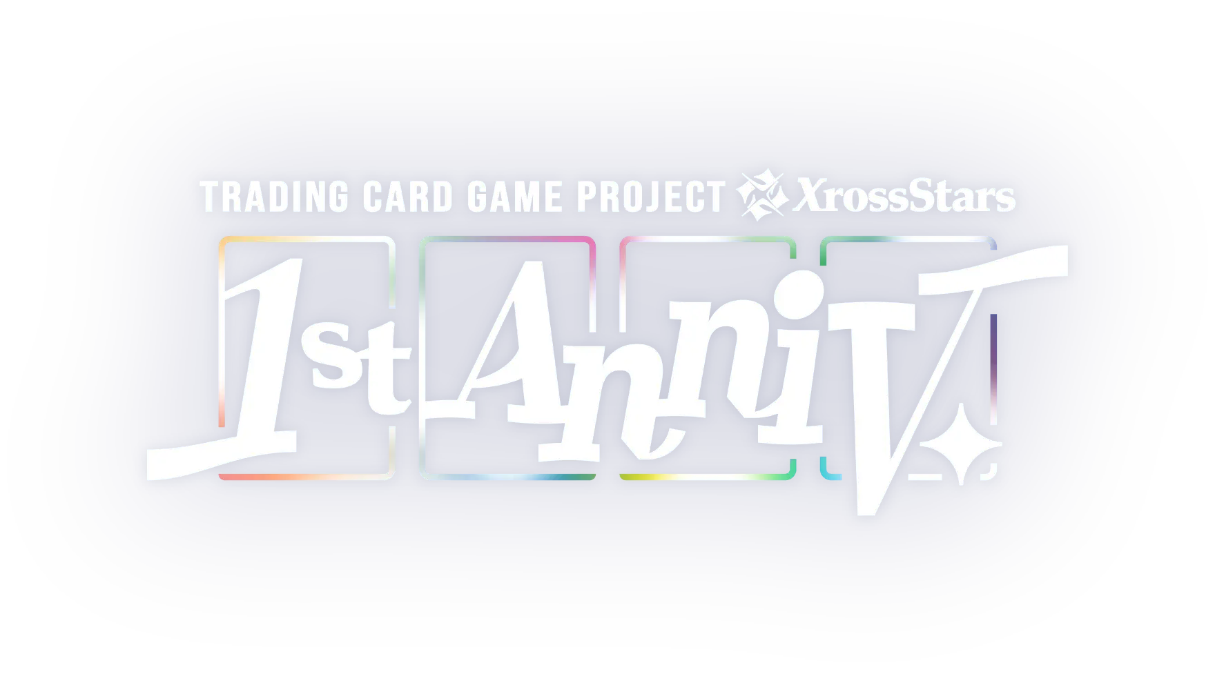 TRADING CARD GAME PROJECT Xross Stars 1st Anniv.
